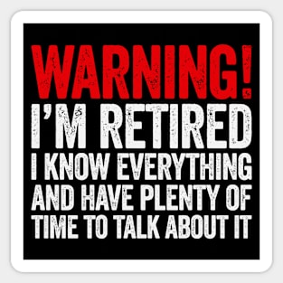 Warning I'm Retired I Know Everything Sticker